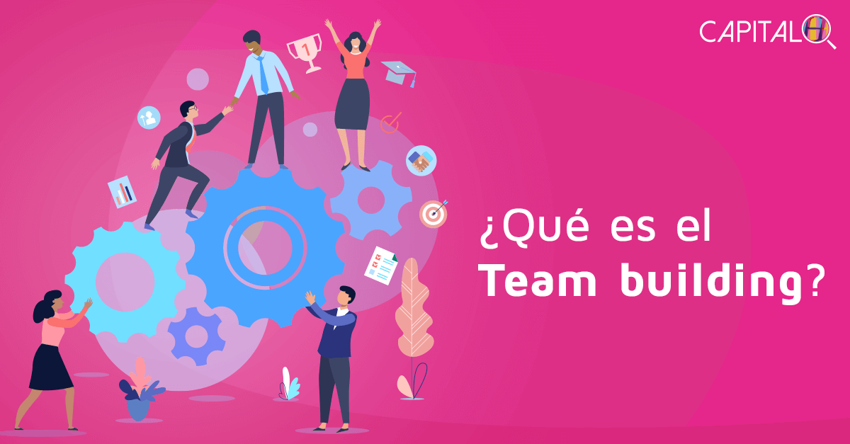 ¿Qué es y para qué sirve el Team Building?